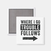 Where I Go Trouble Follows Funny Matching Couple S Magneet (Voorkant / Achterkant)