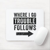 Where I Go Trouble Follows Funny Matching Couple S Muismat (Met muis)