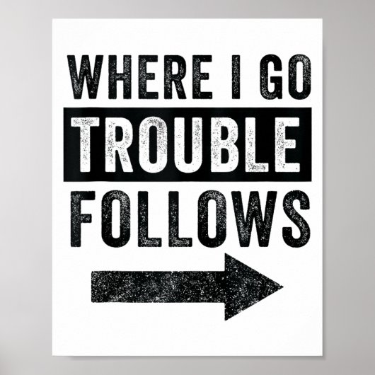 Where I Go Trouble Follows Funny Matching Couple S Poster (Voorkant)