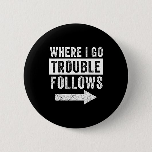 Where I Go Trouble Follows Funny Matching Couple S Ronde Button 5,7 Cm (Voorkant)