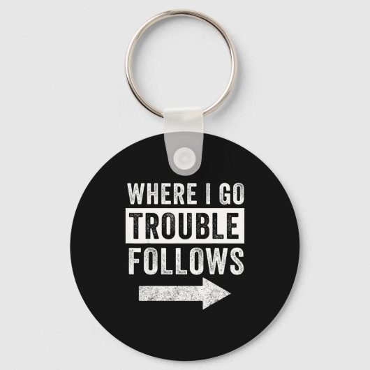 Where I Go Trouble Follows Funny Matching Couple S Sleutelhanger (Voorkant)