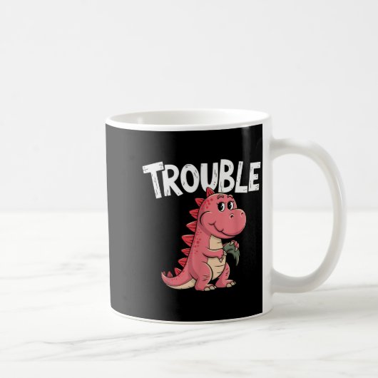 Where I Go Trouble Follows I'm Trouble Funny Dinos Koffiemok (Rechts)