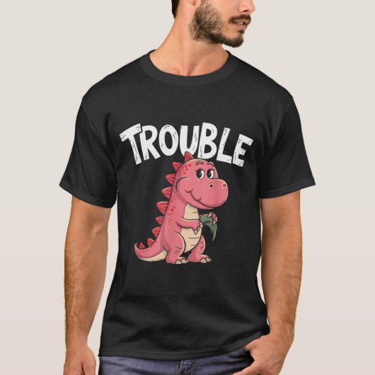 Where I Go Trouble Follows I'm Trouble Funny Dinos T-shirt (Voorkant)