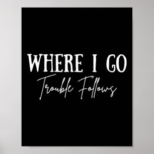 Where I Go Trouble volgt op koppelmatch Poster
