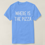 Where Is The Pizza, Funny, Jokes, Sarcastic T-Shir T-shirt (Design voorkant)