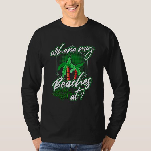 where my beaches at Palm tree saying for vacation  T-shirt (Voorkant)