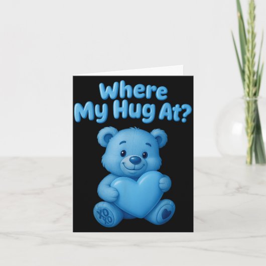 Where My Hug At Cute Teddy Bear Holdin Heart Funny Kaart (Voorkant)