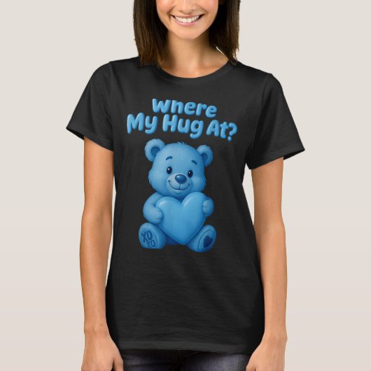 Where My Hug At Cute Teddy Bear Holdin Heart Funny T-shirt (Voorkant)