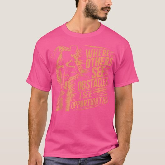 Where Others See Obstacles I See Opportunities Par T-shirt (Voorkant)