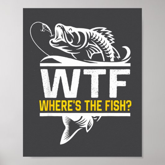 Where S The Fish Wtf Men S Funny Fishing Poster (Voorkant)
