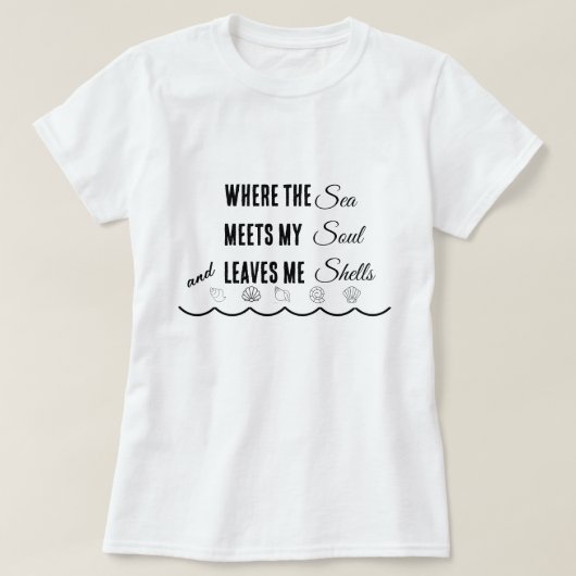 Where the Sea Meets My Soul and Leaves Me Shells T T-shirt (Design voorkant)