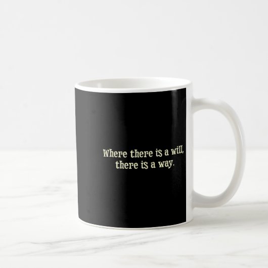 Where There Is A Will There Is A Way Motivational  Koffiemok (Rechts)