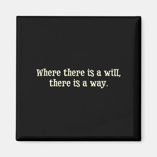 Where There Is A Will There Is A Way Motivational  Magneet (Voorkant)