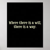 Where There Is A Will There Is A Way Motivational  Poster (Voorkant)