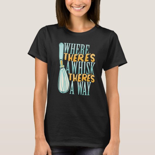 Where There's a Whisk Baking Bakery Donut Cake Bak T-shirt (Voorkant)