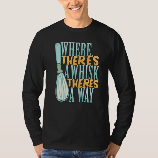 Where There's a Whisk Baking Bakery Donut Cake Bak T-shirt (Voorkant)