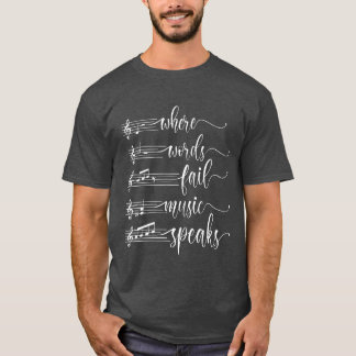Where Words Fail Music Speaks Musiceacher funny T-shirt