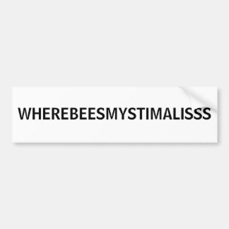 WHEREBEESMYSTIMALISSS BUMPERSTICKER