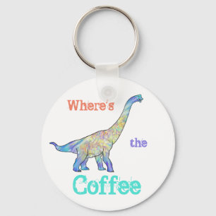 Wheres Coffee Funny dinosaur citaat Sleutelhanger