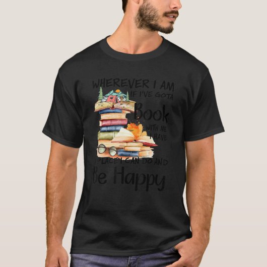Wherever I Am If I've Got A Book With Me T-shirt (Voorkant)