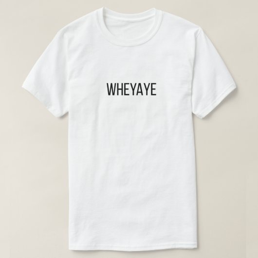 Wheyaye T-shirt (Design voorkant)