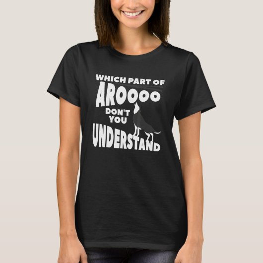 Which Part Of Aroooo Don't You Understand Siberian T-shirt (Voorkant)