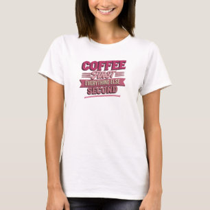 Whimsical COFFEE EERST ALLES TWEEDE Artistiek T-shirt