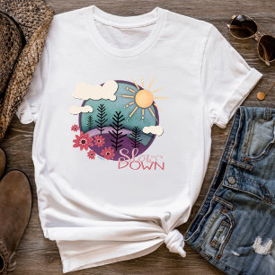 Whimsical Sunset Slow Down Fun Inspirivity  T-shirt