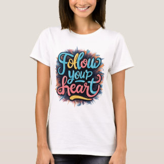 Whimsical Wanderings: Volg je hart T-shirt