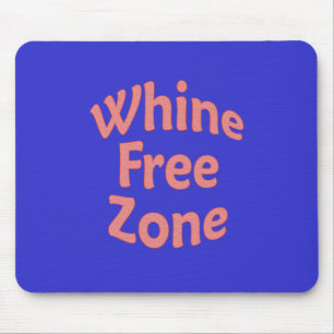 Whine Free Zone Muismat