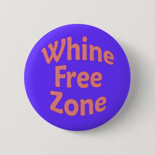 Whine Free Zone Ronde Button 5,7 Cm (Voorkant)