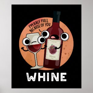Whine Funny Wine Pun Dark BG Poster