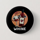Whine Funny Wine Pun Dark BG Ronde Button 5,7 Cm (Voorkant)