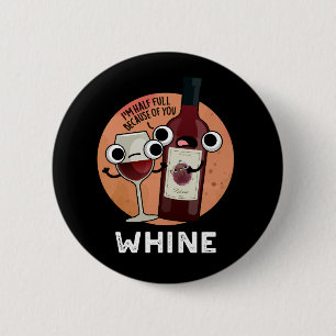 Whine Funny Wine Pun Dark BG Ronde Button 5,7 Cm