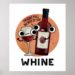 Whine Funny Wine Pun Poster