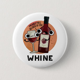 Whine Funny Wine Pun Ronde Button 5,7 Cm
