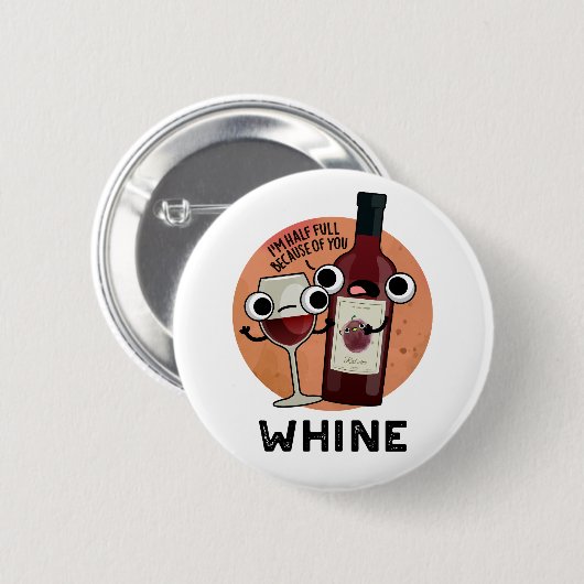 Whine Funny Wine Pun Ronde Button 5,7 Cm (Voorkant /achterkant)