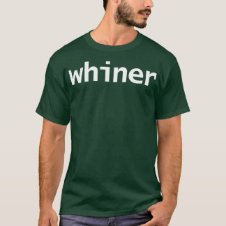 Whiner minimale typografie witte tekst t-shirt