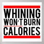Whining Won Burn Calories niet Poster (Voorkant)