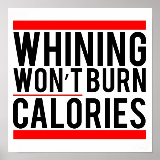 Whining Won Burn Calories niet Poster (Voorkant)