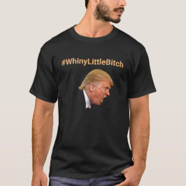 #WhinyLittleBitch Gepersonaliseerde Anti-Trump T-shirt