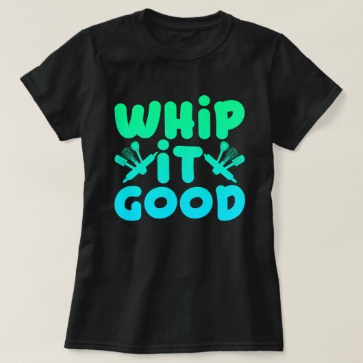 Whip It Good Grafische T-Shirt (Design voorkant)