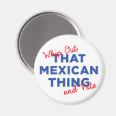 Whip uit dat Mexicaanse ding en stem: Hillary 2016 Magneet (Voorkant / Achterkant)