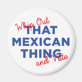 Whip uit dat Mexicaanse ding en stem: Hillary 2016 Magneet