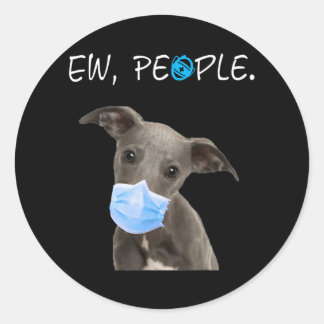 Whippet Dog Ew People Dog Wearing A Face Mask Ronde Sticker