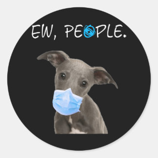 Whippet Dog Ew People Dog Wearing A Face Mask Ronde Sticker