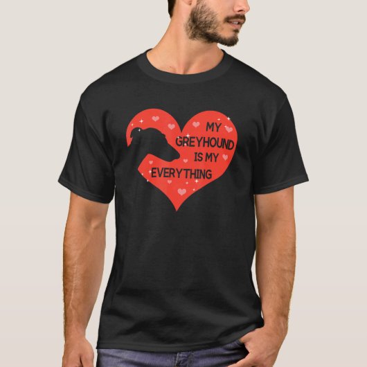 whippet for My Greyhound is my everything T-shirt (Voorkant)