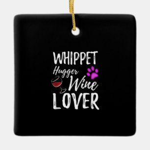 Whippet Hugger Wine Lover Dog mama of Dog Dad Gift Keramisch Ornament