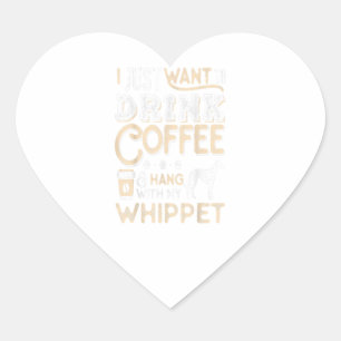 Whippet Mom Dad Coffee I Just Want Hang Drink Hart Sticker