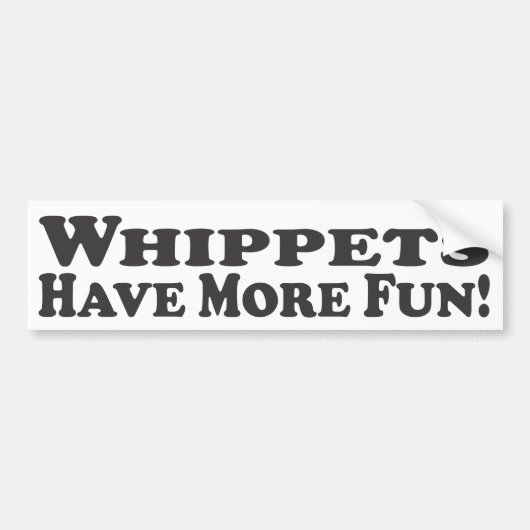 Whippets hebben meer plezier! -Bumpersticker Bumpersticker (Voorkant)